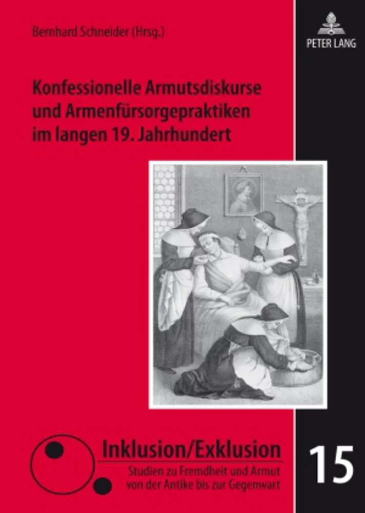 Titel: Konfessionelle Armutsdiskurse und Armenfürsorgepraktiken im langen 19. Jahrhundert