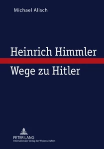 Title: Heinrich Himmler – Wege zu Hitler