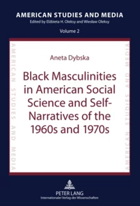 Title: Black Masculinities in American Social Science and Self-Narratives of the 1960s and 1970s