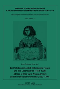 Title: Ein Platz für sich selbst. Schreibende Frauen und ihre Lebenswelten (1450-1700). A Place of Their Own. Women Writers and Their Social Environments (1450-1700)