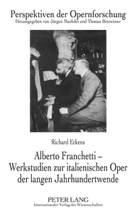 Title: Alberto Franchetti – Werkstudien zur italienischen Oper der langen Jahrhundertwende