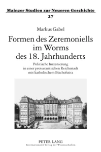 Title: Formen des Zeremoniells im Worms des 18. Jahrhunderts