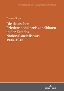 Title: Die deutschen Friedensnobelpreiskandidaten in der Zeit des Nationalsozialismus 1934–1945
