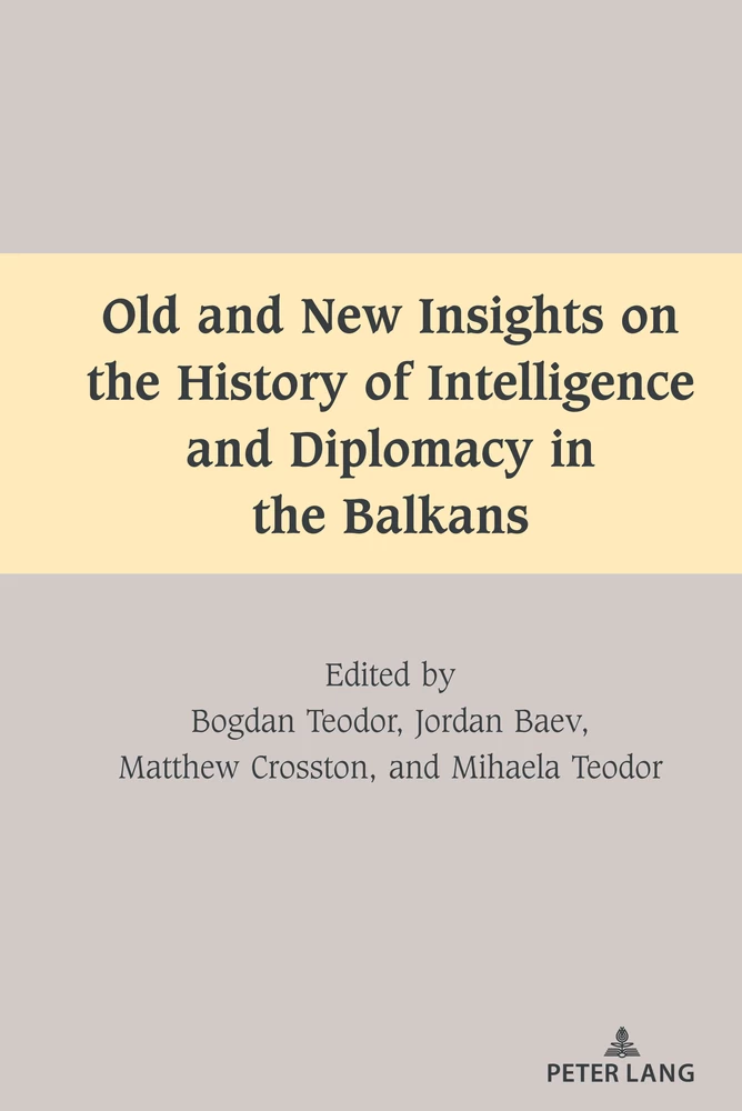 Title: Old and New Insights on the History of Intelligence and Diplomacy in the Balkans