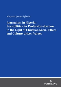 Title: Journalism in Nigeria: Possibilities for Professionalisation in the Light of Christian Social Ethics and Culture-driven Values