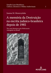 Title: A memória da Destruição na escrita judaico-brasileira depois de 1985: Por uma literatura pós-Holocausto emergente no Brasil