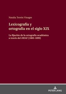 Title: Lexicografía y ortografía en el siglo XIX: la fijación de la ortografía académica a través del DRAE (1803-1899)