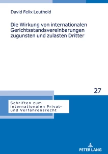 Title: Die Wirkung von internationalen Gerichtsstandsvereinbarungen zugunsten und zulasten Dritter
