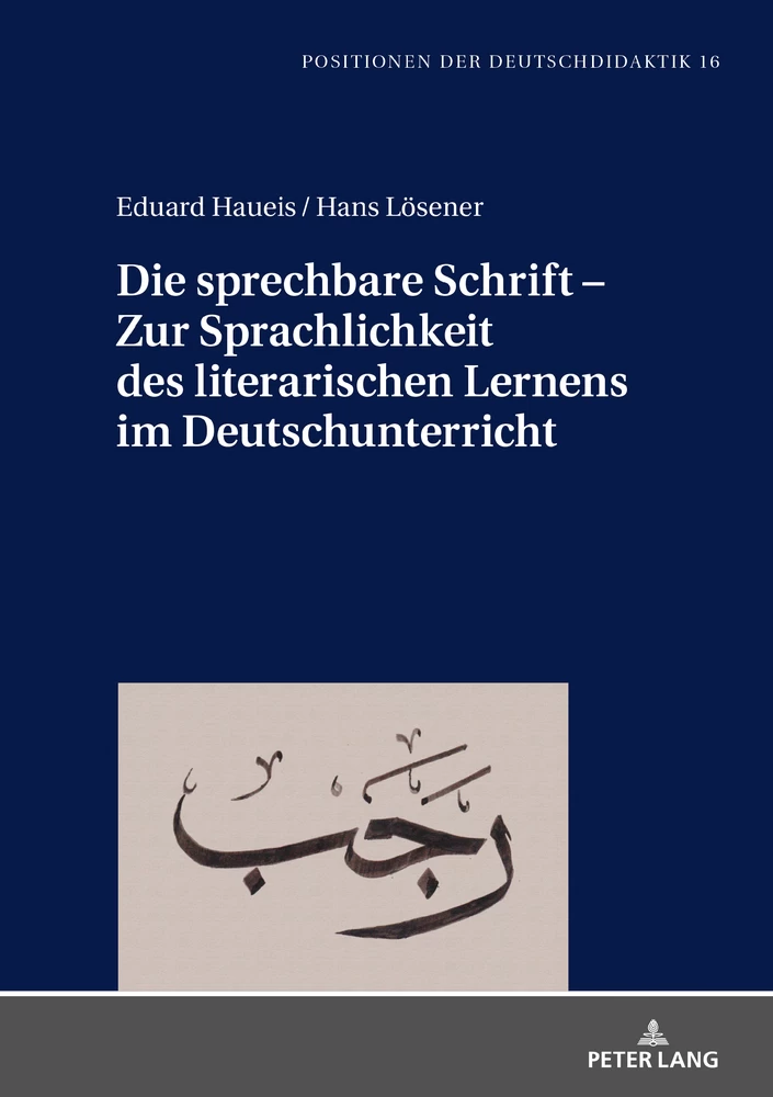 Titel: Die sprechbare Schrift – Zur Sprachlichkeit des literarischen Lernens im Deutschunterricht