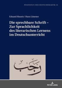 Title: Die sprechbare Schrift – Zur Sprachlichkeit des literarischen Lernens im Deutschunterricht