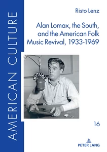 Title: Alan Lomax, the South, and the American Folk Music Revival, 1933-1969