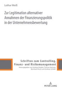 Title: Zur Legitimation alternativer Annahmen der Finanzierungspolitik in der Unternehmensbewertung