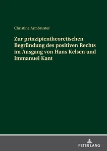 Title: Zur prinzipientheoretischen Begründung des positiven Rechts im Ausgang von Hans Kelsen und Immanuel Kant