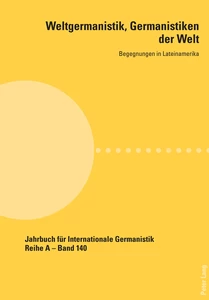 Title: Weltgermanistik, Germanistiken der Welt. Begegnungen in Lateinamerika