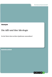 Titel: Die AfD und ihre Ideologie