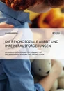 Titel: Die psychosoziale Arbeit und ihre Herausforderungen. Gesundheitsförderung für die Arbeit mit traumatisierten Kindern und Jugendlichen