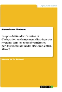 Titel: Les possibilités d’atténuation et d’adaptation au changement climatique des riverains dans les zones forestières et péri-forestières de Tiddas (Plateau Central, Maroc)