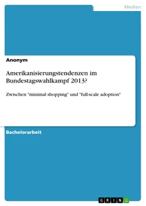 Titel: Amerikanisierungstendenzen im Bundestagswahlkampf 2013?