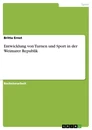 Titel: Entwicklung von Turnen und Sport in der Weimarer Republik