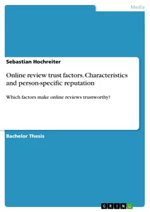 Titel: Online review trust factors. Characteristics and  person-specific reputation