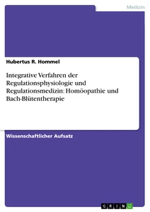 Titel: Integrative Verfahren der Regulationsphysiologie und Regulationsmedizin: Homöopathie und Bach-Blütentherapie