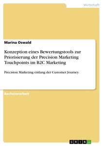 Titel: Konzeption eines Bewertungstools zur Priorisierung der Precision Marketing Touchpoints im B2C Marketing