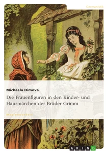 Titel: Die Frauenfiguren in den Kinder- und Hausmärchen der Brüder Grimm