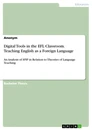 Titel: Digital Tools in the EFL Classroom. Teaching English as a Foreign Language