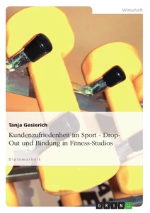 Titel: Kundenzufriedenheit im Sport: Drop-Out und Bindung in Fitness-Studios