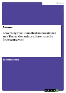 Titel: Bewertung von Gesundheitsinformationen zum Thema Gonarthrose. Systematische Übersichtsarbeit