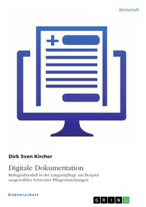 Titel: Digitale Dokumentation. Reifegradmodell in der Langzeitpflege am Beispiel ausgewählter Schweizer Pflegeeinrichtungen
