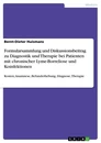 Titel: Formularsammlung und Diskussionsbeitrag zu Diagnostik und Therapie bei Patienten mit chronischer Lyme-Borreliose und Koinfektionen