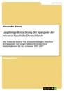 Titel: Langfristige Betrachtung der Sparquote der privaten Haushalte Deutschlands