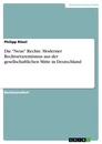 Titel: Die "Neue" Rechte. Moderner Rechtsetxremismus aus der gesellschaftlichen Mitte in Deutschland