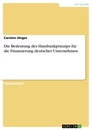 Titel: Die Bedeutung des Hausbankprinzips für die Finanzierung deutscher Unternehmen