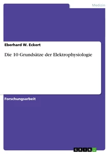 Titel: Die 10 Grundsätze der Elektrophysiologie