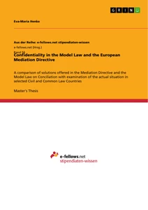 Titel: Confidentiality in the Model Law and the European Mediation Directive