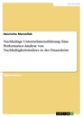 Titel: Nachhaltige Unternehmensführung: Eine Performance-Analyse von Nachhaltigkeitsindizes in der Finanzkrise