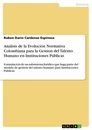 Titel: Analisis de la Evolución Normativa Colombiana para la Gestion del Talento Humano en Instituciones Públicas