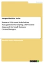 Titel: Business Ethics and Stakeholder Management: Developing a Structured Approach for Small Business' Owner-Managers