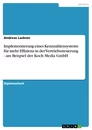 Titel: Implementierung eines Kennzahlensystems für mehr Effizienz in der Vertriebssteuerung - am Beispiel der Koch Media GmbH