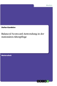 Titel: Balanced Scorecard: Anwendung in der stationären Altenpflege
