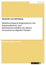 Titel: Marktforschung & Imageanalysen: Das Kommunikations- und Informationsverhalten der älteren Generation im digitalen Zeitalter