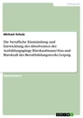 Titel: Die berufliche Einmündung und Entwicklung der Absolventen  der Ausbildungsgänge Bürokaufmann/-frau und Bürokraft  des Berufsbildungswerks Leipzig 