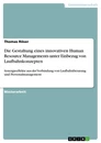 Titel: Die Gestaltung eines innovativen Human Resource Managements unter Einbezug von Laufbahnkonzepten
