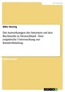 Titel: Die Auswirkungen des Internets auf den Buchmarkt in Deutschland - Eine empirische Untersuchung zur Kundenbindung