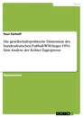 Titel: Die gesellschaftspolitische Dimension des bundesdeutschen Fußball-WM-Sieges 1954: Eine Analyse der Kölner Tagespresse