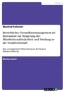 Titel: Betriebliches Gesundheitsmanagement als Instrument zur Steigerung der Mitarbeiterzufriedenheit und -bindung in der Sozialwirtschaft