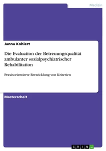 Titel: Die Evaluation der Betreuungsqualität ambulanter sozialpsychiatrischer Rehabilitation
