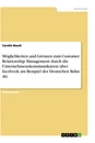 Titel: Möglichkeiten und Grenzen zum Customer Relationship Management durch die Unternehmenskommunikation über facebook  am Beispiel der Deutschen Bahn AG